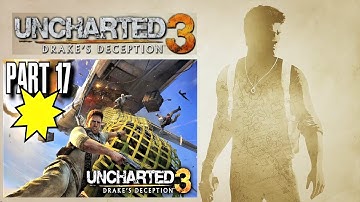 UNCHARTED 3 DRAKES DECEPTION GAMEPLAY WALKTHROUGH PART 17