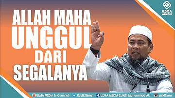 ALLAH MAHA UNGGUL DARI SEGALANYA | Asmaul Husna | Ust. Zulkifli M. Ali, Lc., MA.