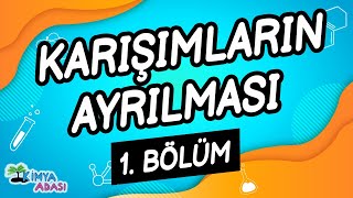 H6 - KARIŞIMLARIN AYRILMASI - 1. Bölüm