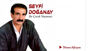 Seyfi Doğanay - Dönem Ağlıyam Resimi