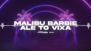 MALIBU BARBIE ale to VIXA (XSOUND Remix)