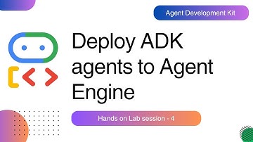 Deploy ADK agents to Agent Engine || Google AI Agent Labs -4
