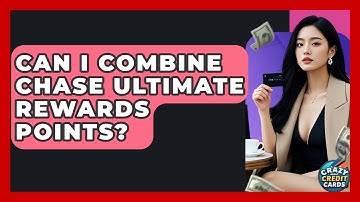Can I Combine Chase Ultimate Rewards Points? - Crazy About Credit Cards