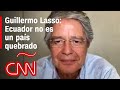 Lasso dice cuáles líderes están invitados a su posesión, leyes por derogar y sus planes para Ecuador