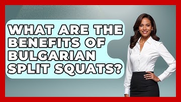 What Are The Benefits Of Bulgarian Split Squats? - Running Beyond Limits