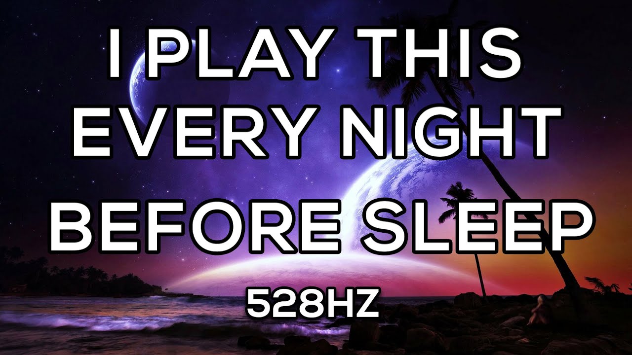 Play This Every Night For A Deep Sleep 💤 Sleep Music 528Hz Frequency 💤 ...