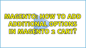 Magento: How To Add Additional Options In Magento 2 Cart? (3 Solutions!!)