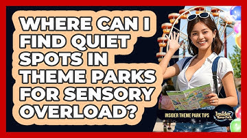 Where Can I Find Quiet Spots In Theme Parks For Sensory Overload? - Insider Theme Park Tips