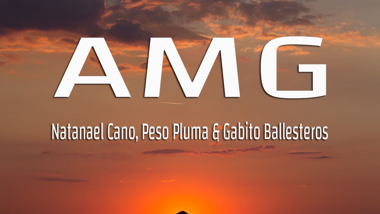 Natanael Cano, Peso Pluma x Gabito Ballesteros - AMG (Letra/Lyrics ...