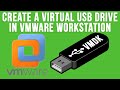 Create a virtual usb drive in vmware workstation