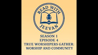 Season 1: Episode 4 | True Worshipers Gather: Worship and Community