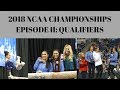 2018 NCAA NATIONAL CHAMPIONSHIPS: EPISODE II -QUALIFIERS & EVENT FINALS