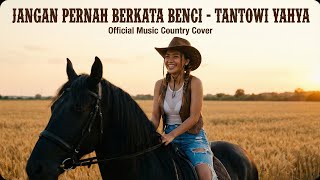 Download lagu Jangan Pernah Berkata Benci - Tantowi Yahya 🤠 🪕 Cover Lagu Country Indonesia Paling Menyentuh Hati