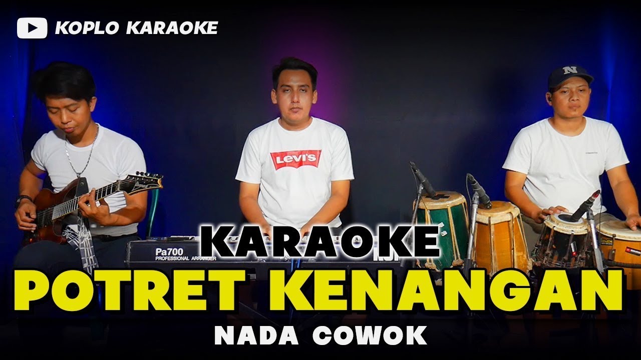 POTRET KENANGAN KARAOKE NADA COWOK / PRIA VERSI DANGDUT KOPLO PEGON HIGH QUALITY AUDIO KEY A
