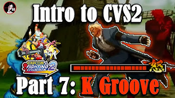 Intro to Capcom vs. SNK 2 【カプエス2】Part 7: K groove | Remaster