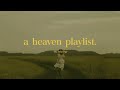 Playlist a heaven playlist