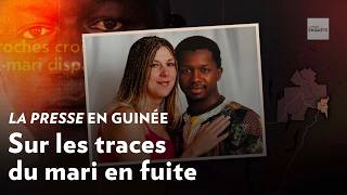 The Press in Guinea: On the trail of the fugitive husband #investigation #news #crime