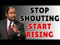 STOP SHOUTING, START RISING — THE KINGDOM SECRET THAT CHANGES EVERYTHING