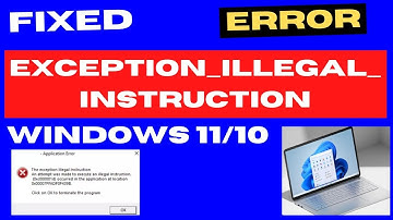 EXCEPTION ILLEGAL INSTRUCTION error in Windows 11 / 10 Fixed
