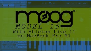Using Moog Model 15 with Ableton Live 11 on M1 Mac