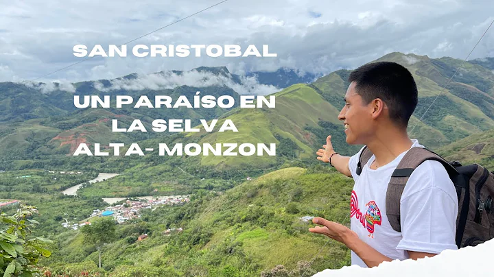 SAN CRISTOBAL: UN PARASO EN LA SELVA ALTA DE MONZON