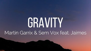 Martin Garrix & Sem Vox - Gravity (Lyrics) feat. Jaimes