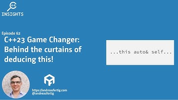C++ Insights - Episode 62: C++23 Game Changer: Behind the curtains of deducing this