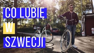 Co lubię w SZWECJI - po 2 latach na emigracji