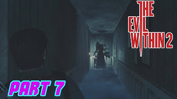 The Evil Within 2 Part 7 - Very Spooky Ghost Lady
