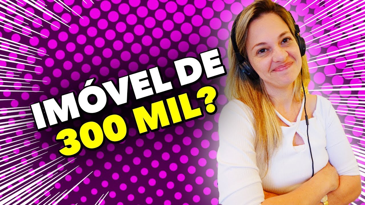 como-financiar-um-im-vel-de-300-mil-youtube