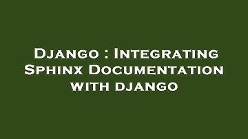 Django : Integrating Sphinx Documentation with django
