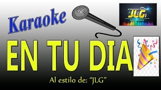 Video thumbnail of "EN TU DIA -Karaoke BANDA- Arreglo JLG"