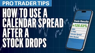 Pro Trader Tip: How to Use a Calendar Spread After a Stock DROPS! Big Profits in a Short Time!