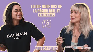 LO QUE NADIE DICE DE LA PÁGINA AZUL FT BRÚ LUCCAS | PINTURAS Y CUENTOS | #EP03