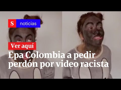 Juez Ordena A Epa Colombia Ofrecer Disculpas Por Un Video Racista Semana Noticias Youtube