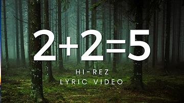 Hi-Rez - 2+2=5 (Lyric Video)