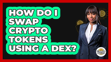 How Do I Swap Crypto Tokens Using A DEX? - CryptoBasics360.com