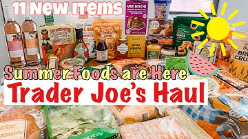 NEW Trader Joe’s SUMMER Haul for 2022 ☀️11 New Items
