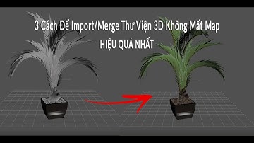 3 Cách Import Thư Viện 3dsmax Không Mất Vật Liệu - Trường Art