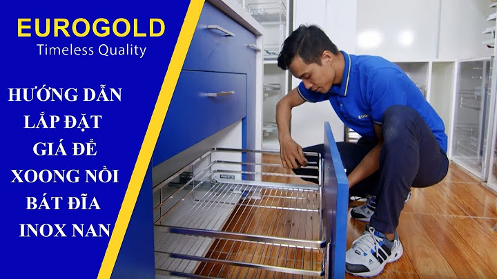 HƯỚNG DẪN LẮP ĐẶT GIÁ ĐỂ XOONG NỒI – BÁT ĐĨA INOX NAN | Eurogold Vietnam