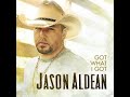 Got What I Got - Jason Aldean (1 hour )