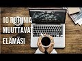 10 rutiinia, jotka muuttivat elämäni | Rutiinit