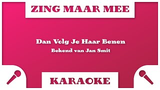 Zing Maar Mee - Dan Volg Je Haar Benen - Karaoke