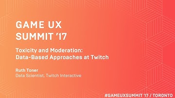 Game UX Summit ’17 | Ruth Toner Twitch | Data-driven approaches at Twitch