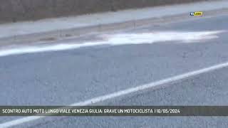 SCONTRO AUTO MOTO LUNGO VIALE VENEZIA GIULIA: GRAVE UN MOTOCICLISTA | 10/05/2024