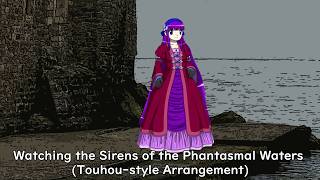 Watching the Sirens of the Phantasmal Waters (Touhou-style Arrange)