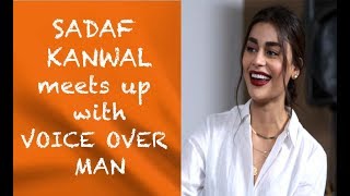 Sadaf Kanwal meets up with Voice Over Man |episode 48|