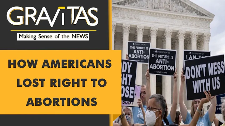 Gravitas: US Supreme Court strikes down abortion rights: The Implications - DayDayNews