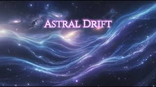Astral Drift | Floating Through the Endless Cosmic Waves of the Universe 🌌✨
