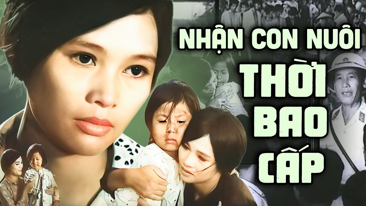 Nhận Con Nuôi Thời Bao Cấp | Phim Lẻ Kinh Điển Thời Bao Cấp
